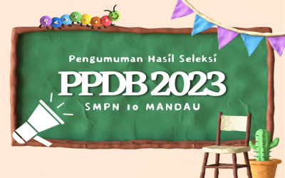 PENGUMUMAN HASIL SELEKSI DAN SYARAT DAFTAR ULANG PPDB 2023 SMPN 10 MANDAU